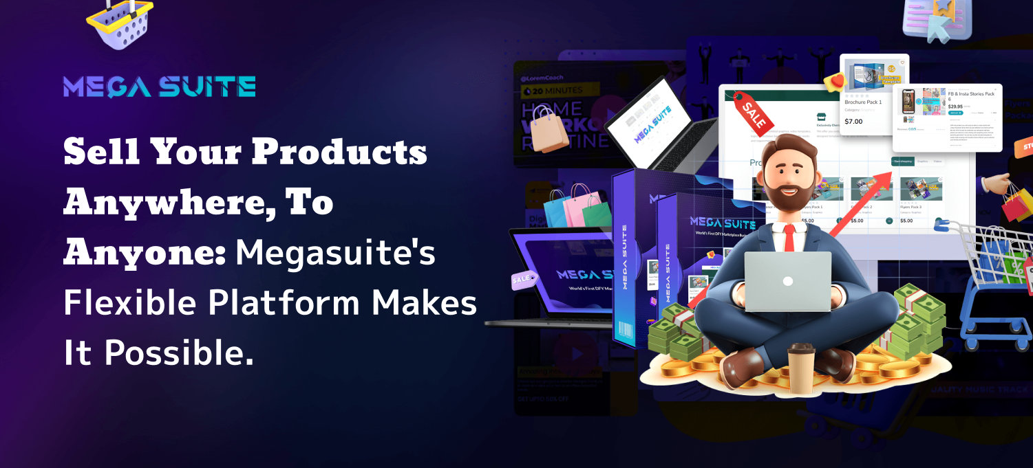 Sell Your Products Anywhere, to Anyone: Megasuite’s Flexible Platform Makes it Possible.