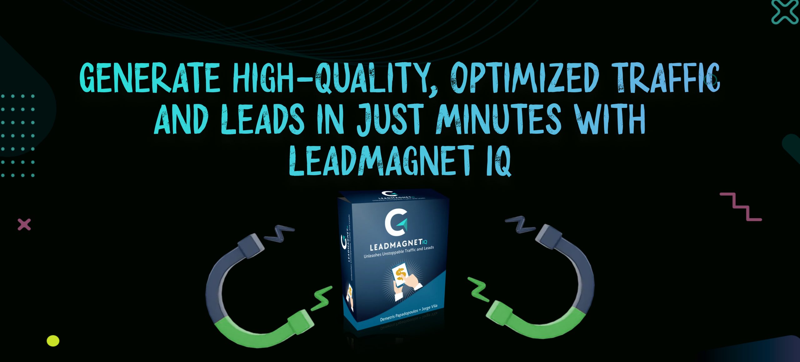 Generate High-Quality, Optimized Traffic and Leads in Just Minutes with LeadMagnet IQ