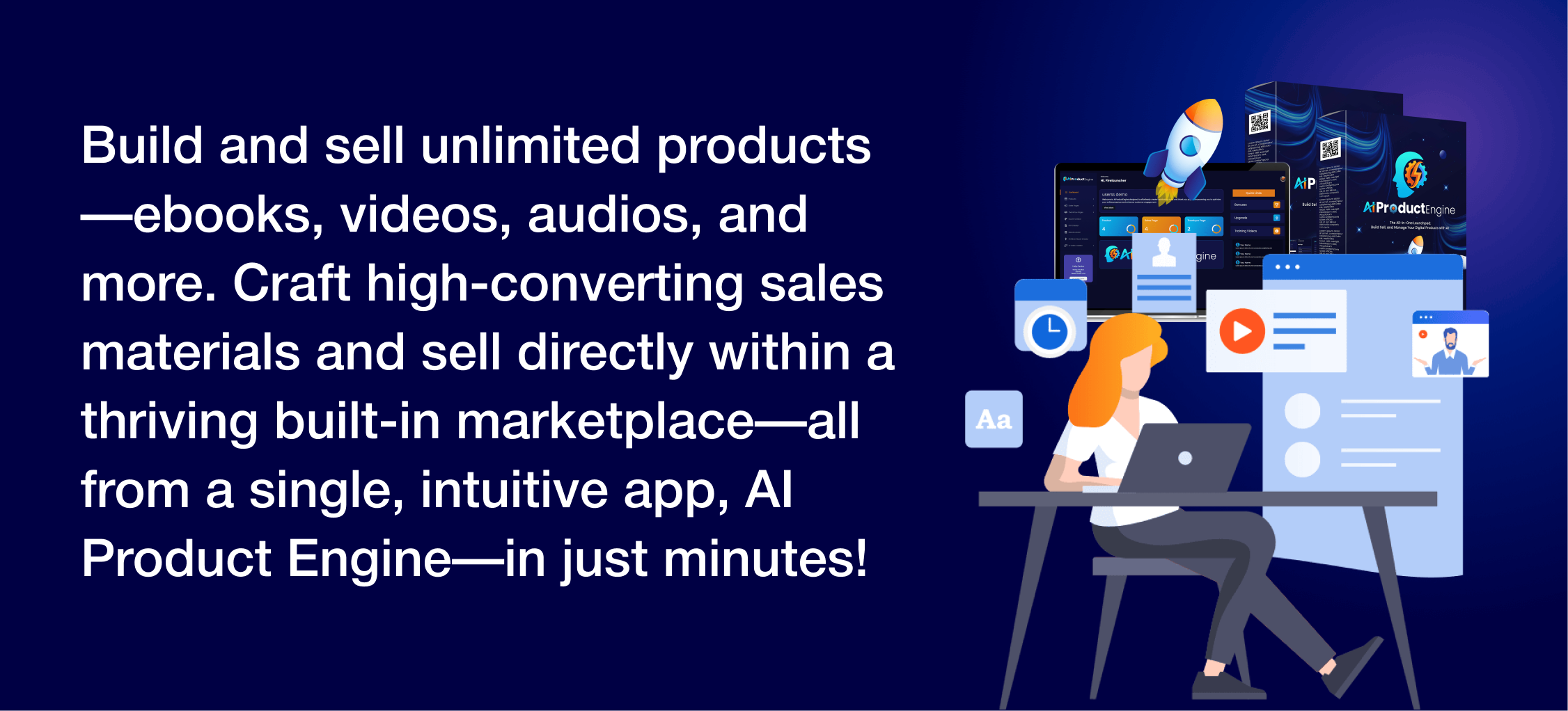 Build and sell unlimited products—ebooks, videos, audios, and more. Craft high-converting sales materials and sell directly within a thriving built-in marketplace—all from a single, intuitive app, AI Product Engine—in just minutes!