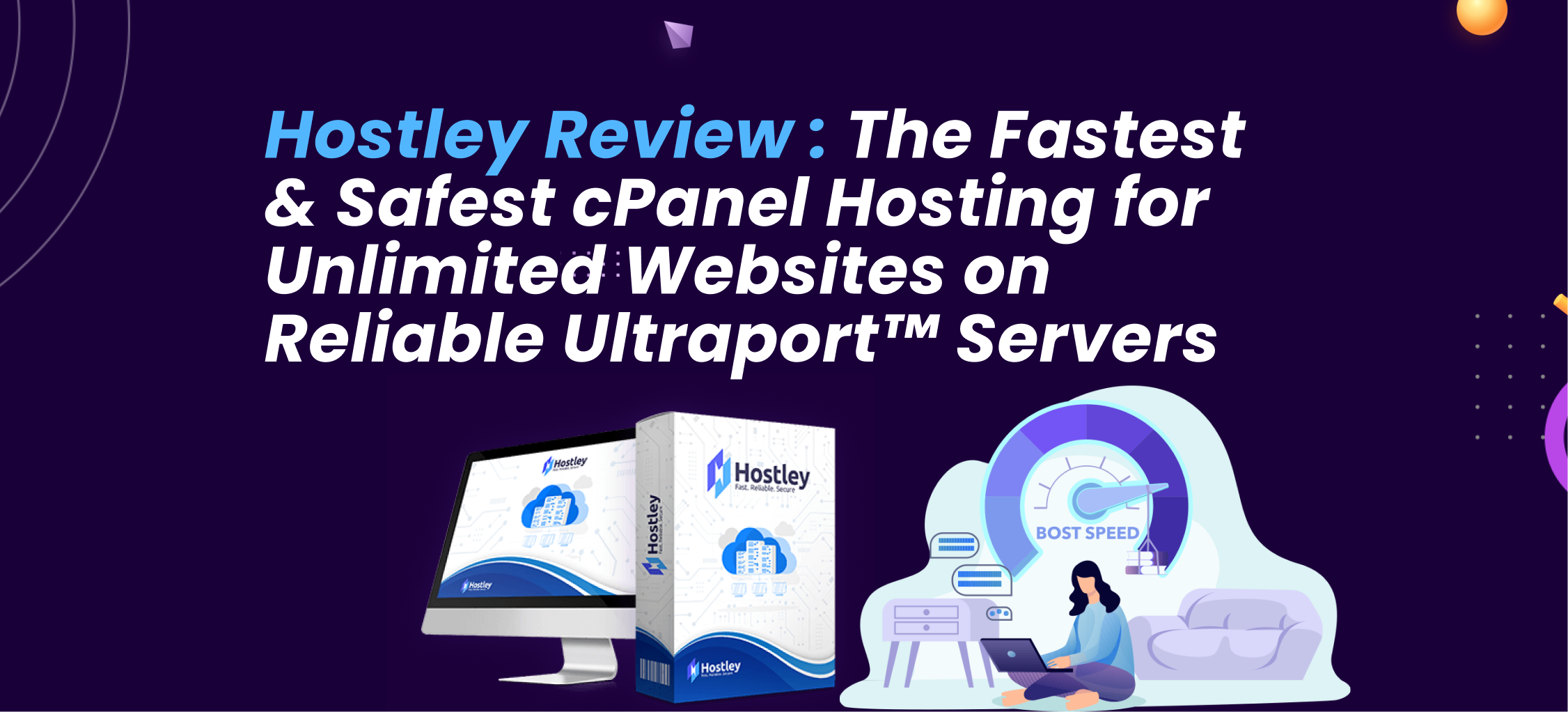 Hostley Review: The Fastest & Safest cPanel Hosting for Unlimited Websites on Reliable Ultraport™ Servers