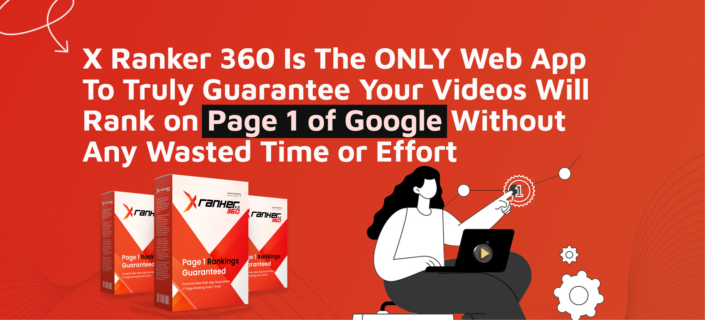 X Ranker 360 Is The ONLY Web App To Truly Guarantee Your Videos Will Rank on Page 1 of Google Without Any Wasted Time or Effort