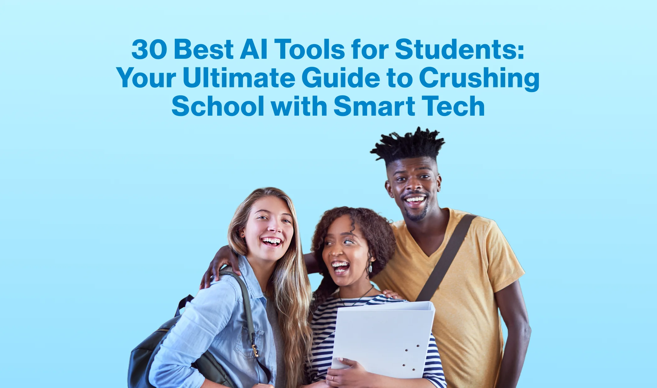 30+Best AI Tools for Students: Your Ultimate Guide to Crushing School with Smart Tech.